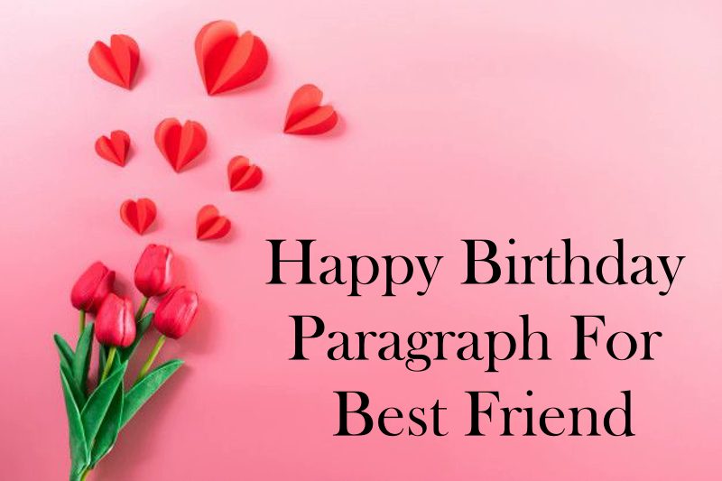 Short and Best Birthday Paragraph for Best Friend Birthday Wishes for Friend | sweet birthday message for best friend, birthday paragraph for boyfriend, birthday paragraph for girlfriend