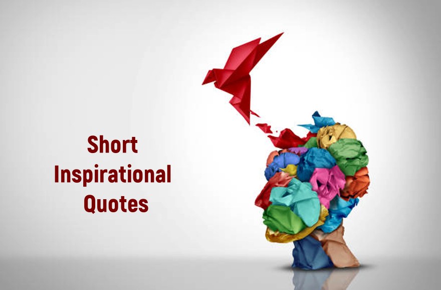 Short Inspirational Quotes Famous Quotes About inspirational sayings